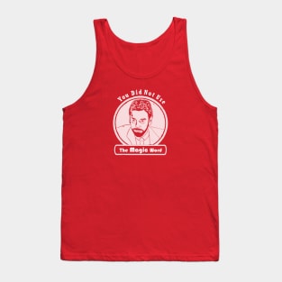 You Did Not Use the Magic Word - Walter Peck Tank Top